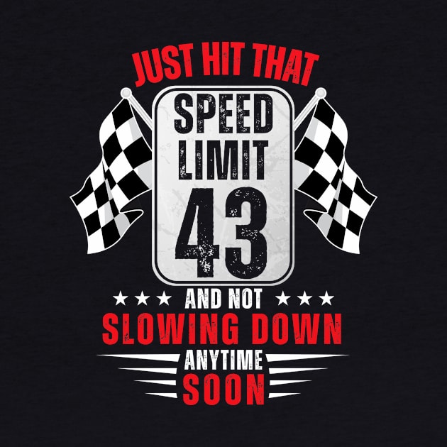 43th Birthday Speed Limit Sign 43 Years Old Funny Racing by HollyDuck